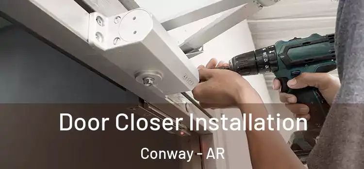 Door Closer Installation Conway - AR
