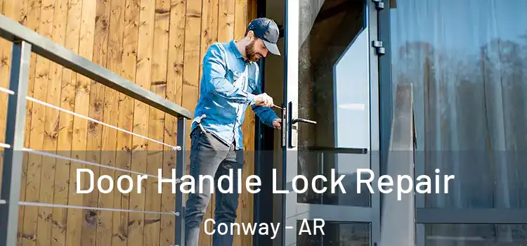 Door Handle Lock Repair Conway - AR
