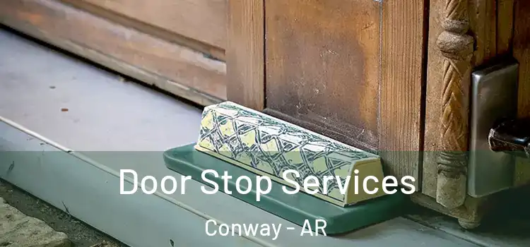 Door Stop Services Conway - AR
