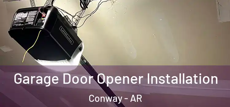  Garage Door Opener Installation Conway - AR