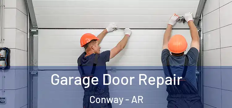  Garage Door Repair Conway - AR