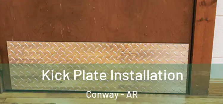 Kick Plate Installation Conway - AR