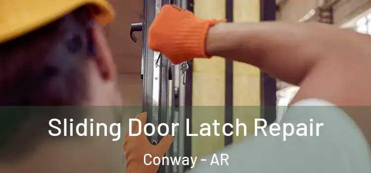 Sliding Door Latch Repair Conway - AR