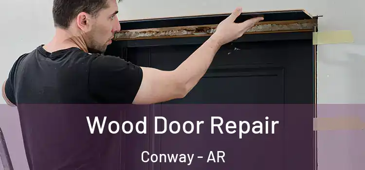 Wood Door Repair Conway - AR